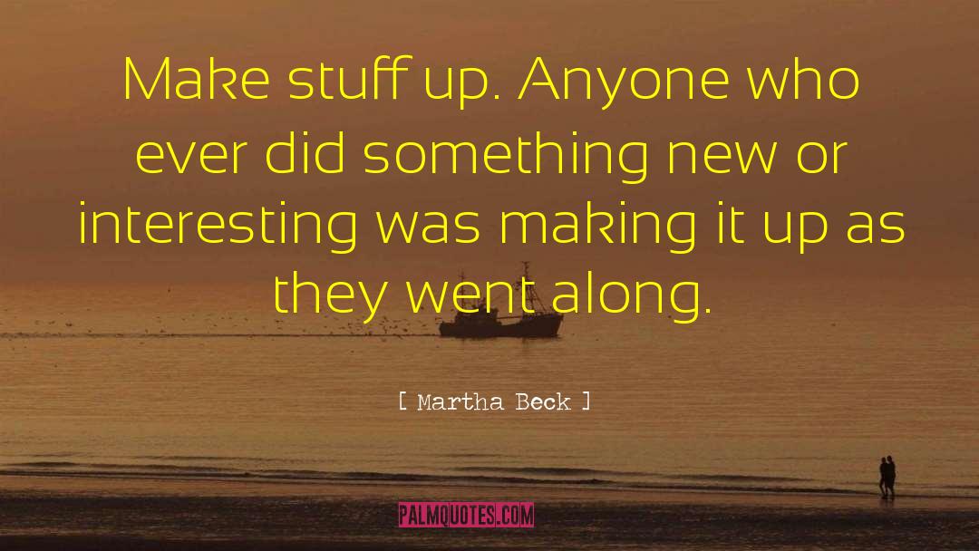 Interesting Stuff quotes by Martha Beck