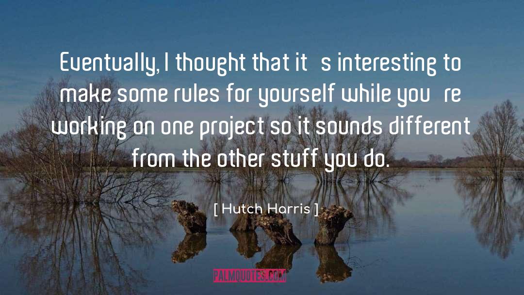 Interesting Stuff quotes by Hutch Harris