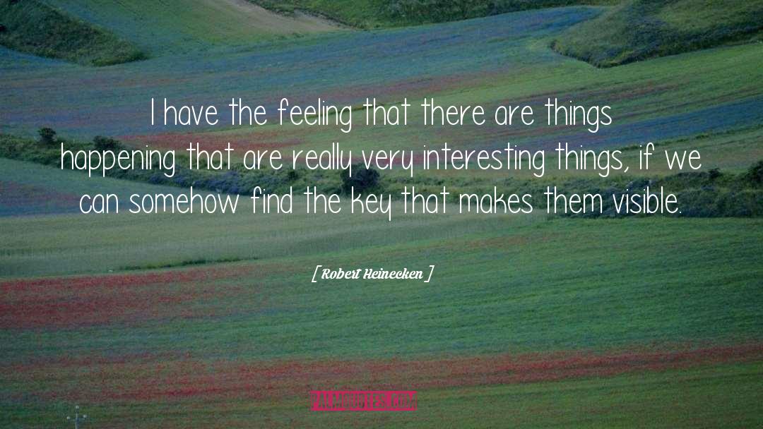 Interesting Things quotes by Robert Heinecken