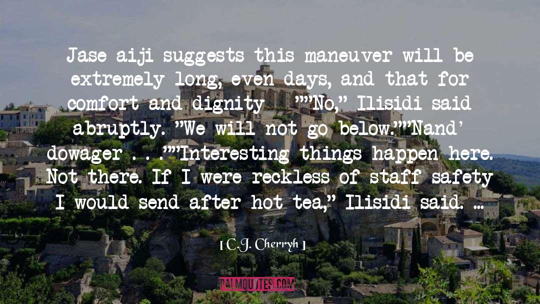 Interesting Things quotes by C.J. Cherryh