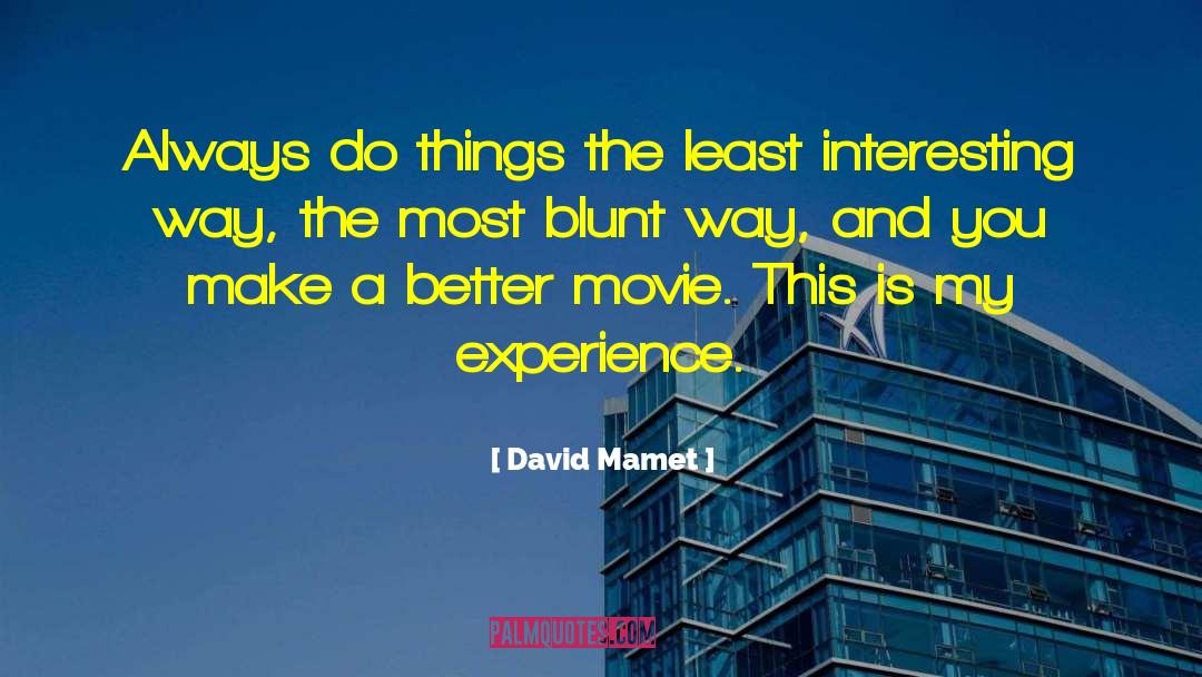 Interesting Ways quotes by David Mamet