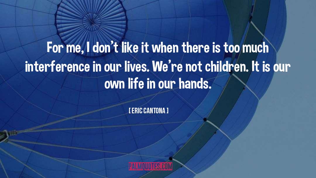 Interference quotes by Eric Cantona