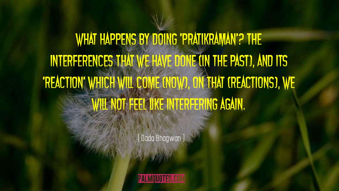 Interferences quotes by Dada Bhagwan