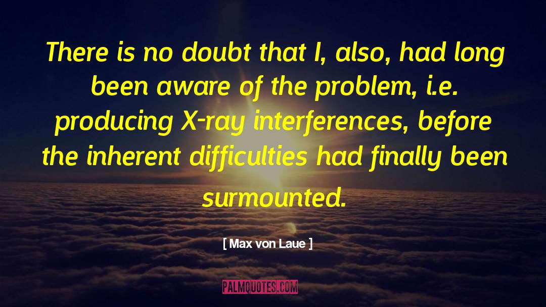 Interferences quotes by Max Von Laue