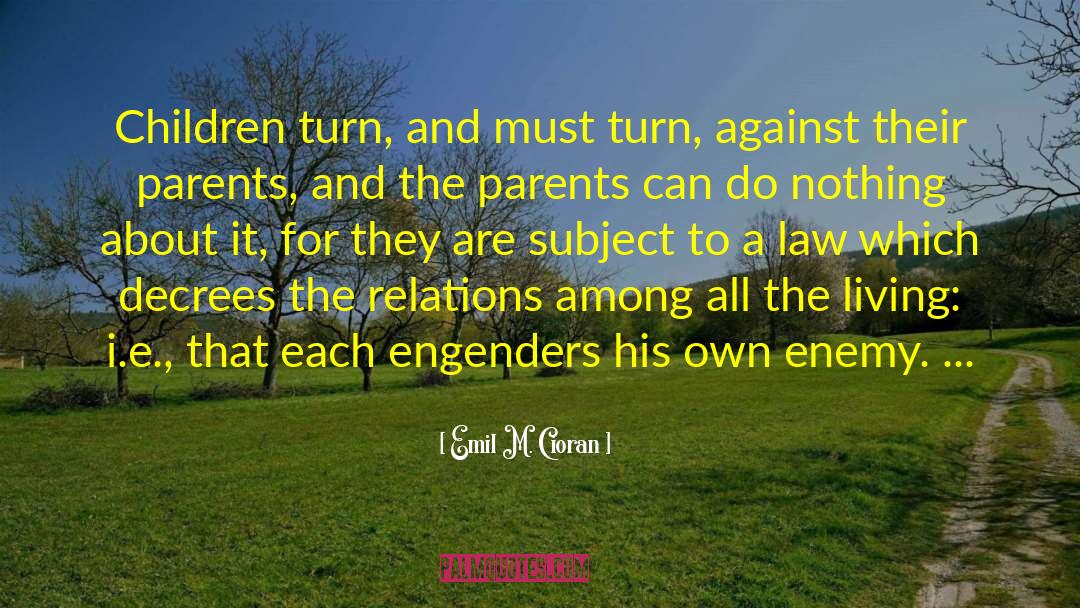 Interfering Parents In Law quotes by Emil M. Cioran