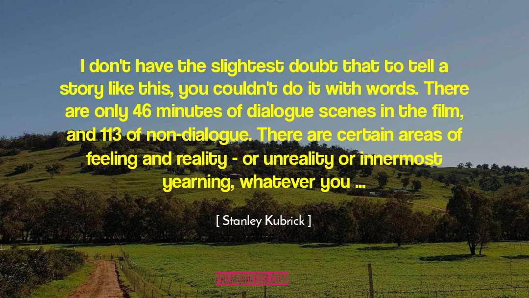 Interior Dialogue quotes by Stanley Kubrick