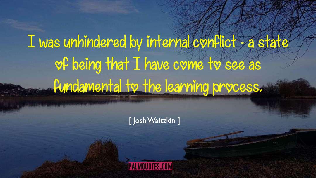 Internal Conflict quotes by Josh Waitzkin