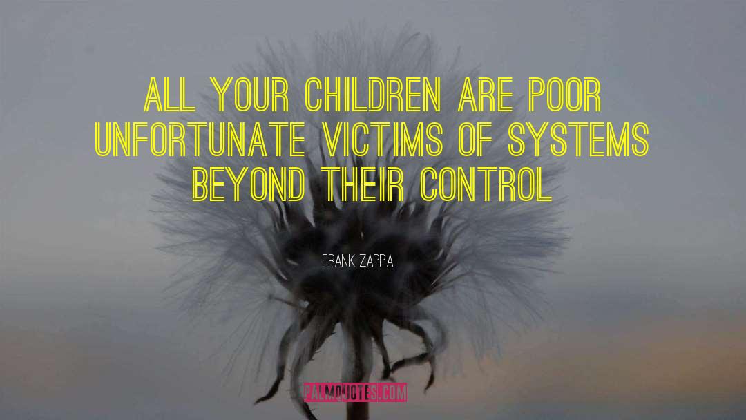 Internal Control Systems quotes by Frank Zappa