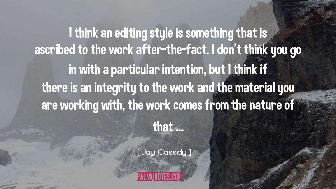 Internal Integrity quotes by Jay Cassidy