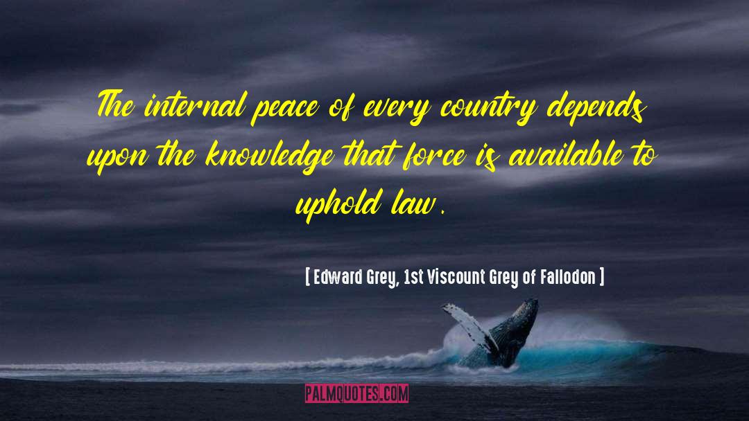 Internal Peace quotes by Edward Grey, 1st Viscount Grey Of Fallodon