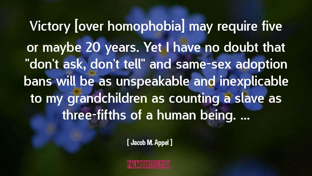 Internalized Homophobia quotes by Jacob M. Appel