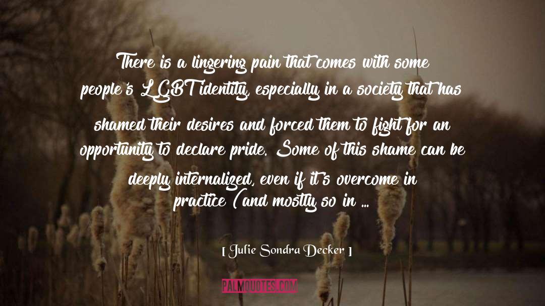 Internalized Homophobia quotes by Julie Sondra Decker