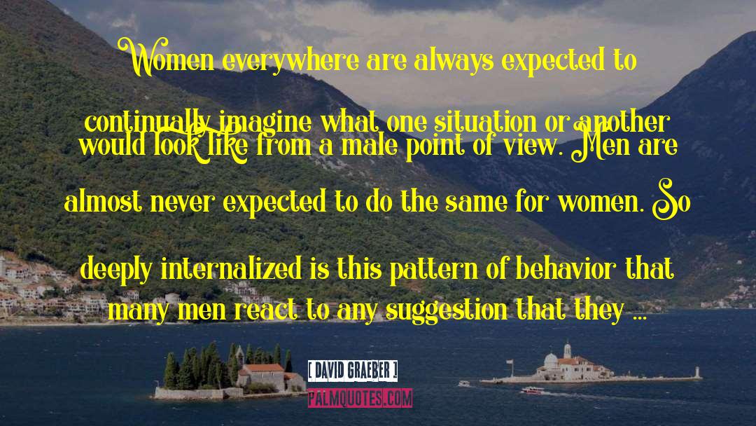 Internalized Misogyny quotes by David Graeber