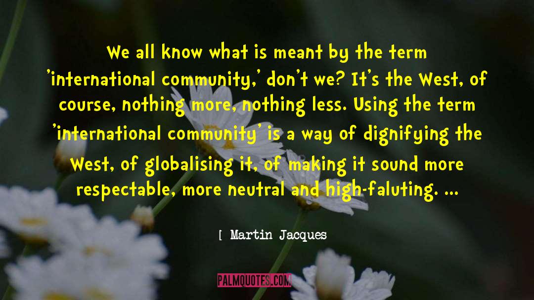 International Community quotes by Martin Jacques
