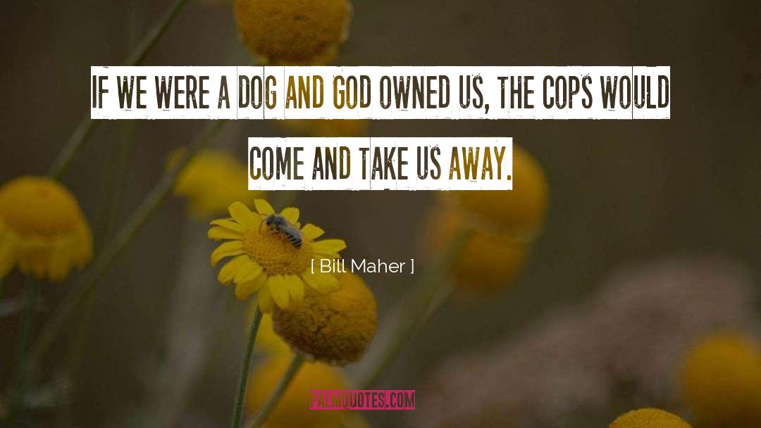 International Cop quotes by Bill Maher