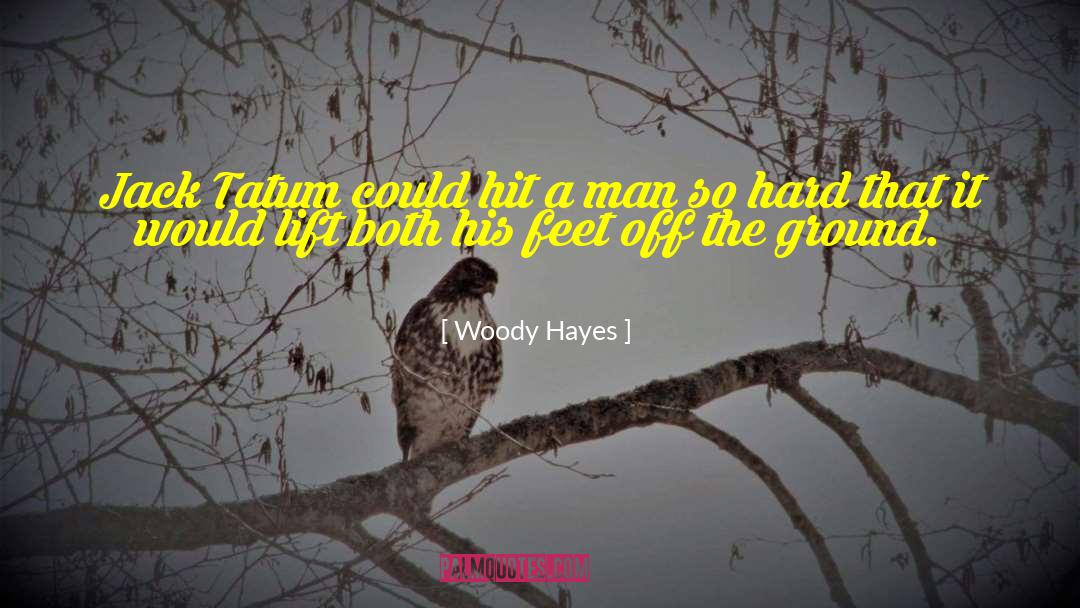 International Hit Men quotes by Woody Hayes