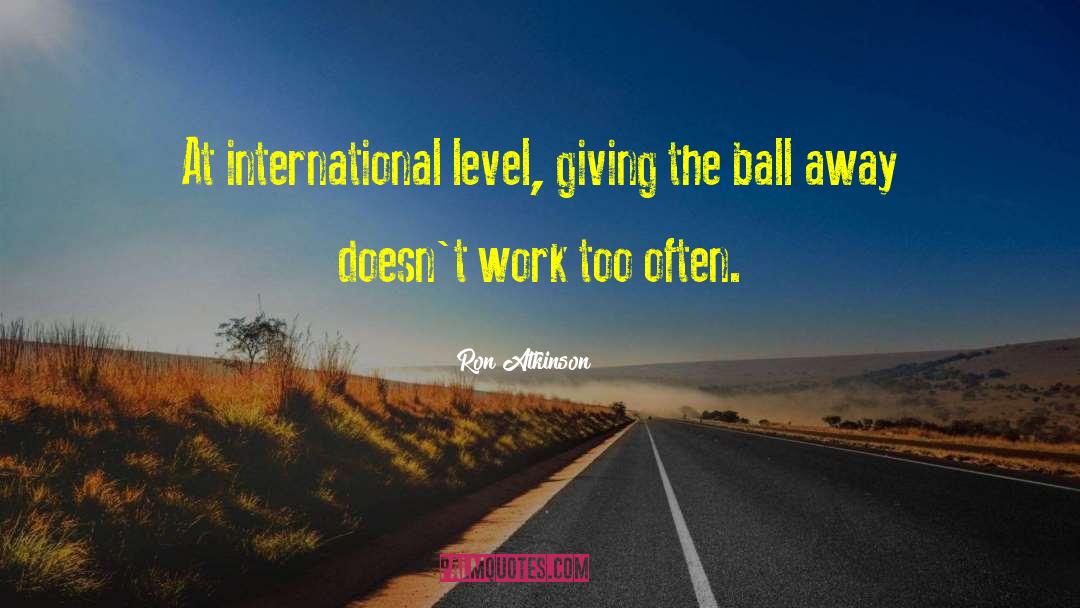 International Intervention quotes by Ron Atkinson