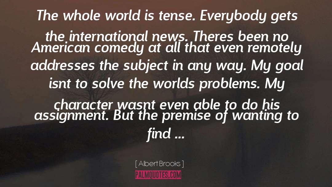 International Intrigue quotes by Albert Brooks