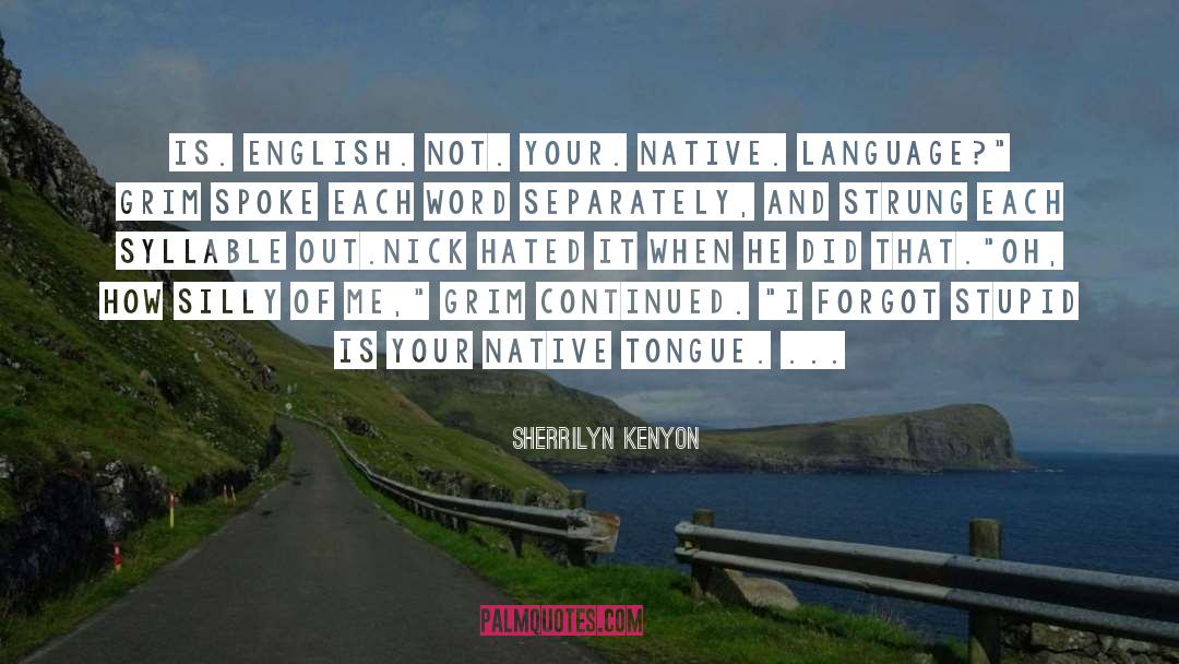 International Language quotes by Sherrilyn Kenyon