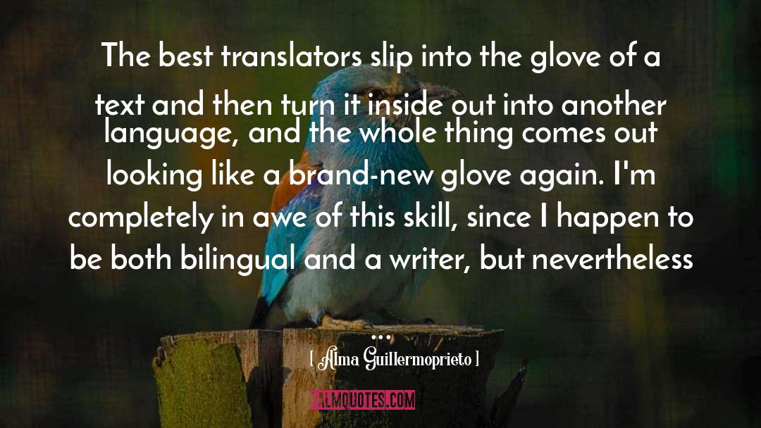 International Language quotes by Alma Guillermoprieto