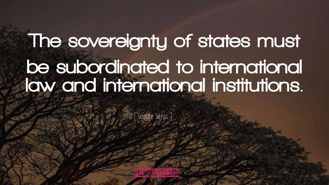 International Law quotes by George Soros