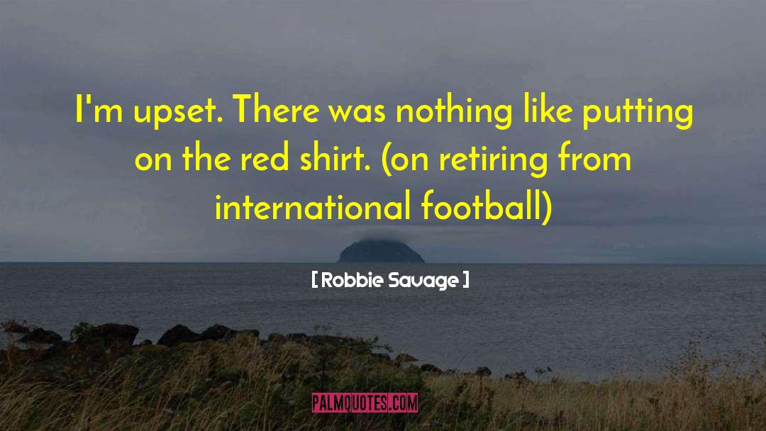 International Organizations quotes by Robbie Savage