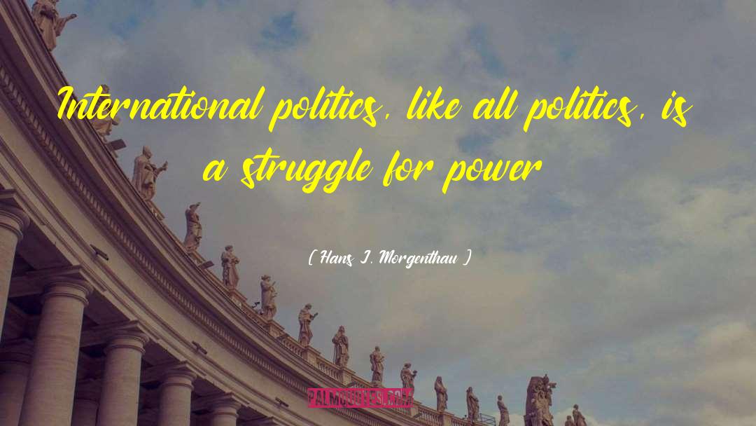 International Politics quotes by Hans J. Morgenthau