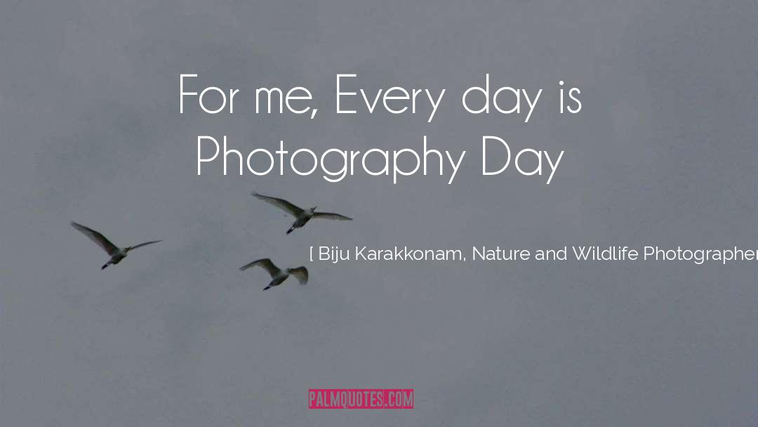 International quotes by Biju Karakkonam, Nature And Wildlife Photographer