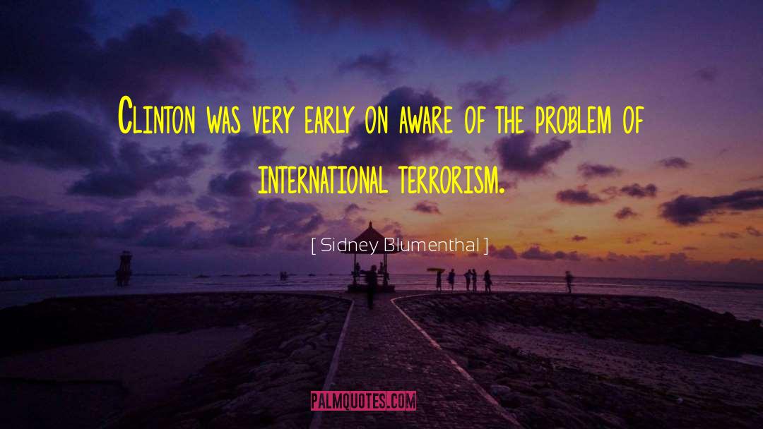 International Terrorism quotes by Sidney Blumenthal