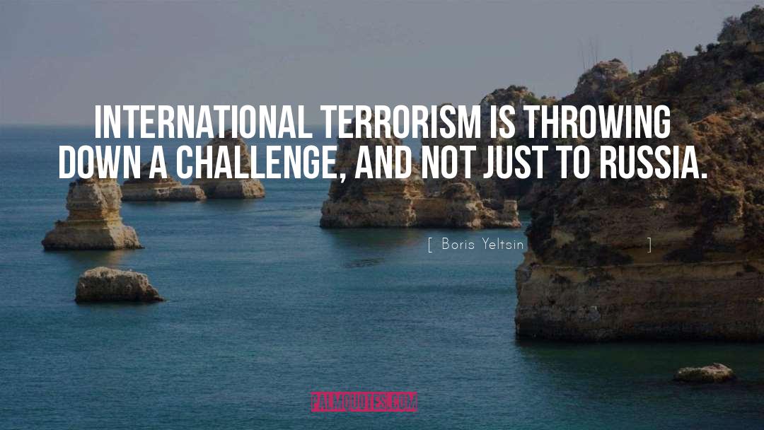 International Terrorism quotes by Boris Yeltsin