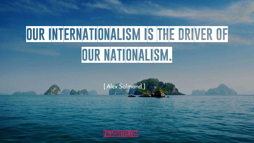 Internationalism quotes by Alex Salmond