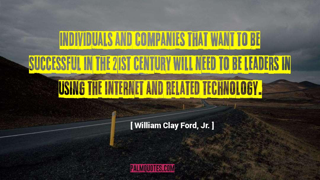 Internet Access quotes by William Clay Ford, Jr.