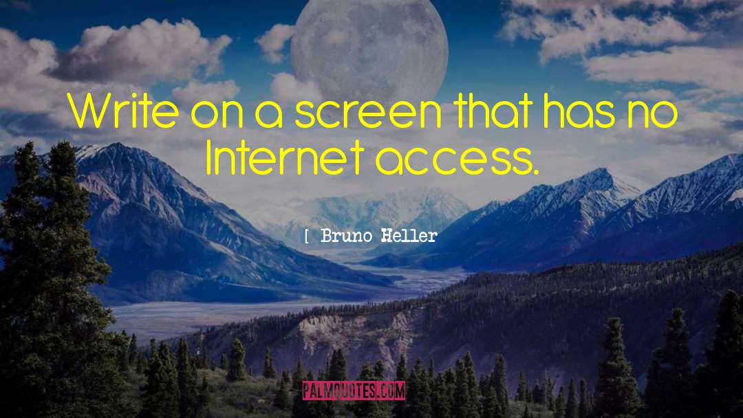 Internet Access quotes by Bruno Heller