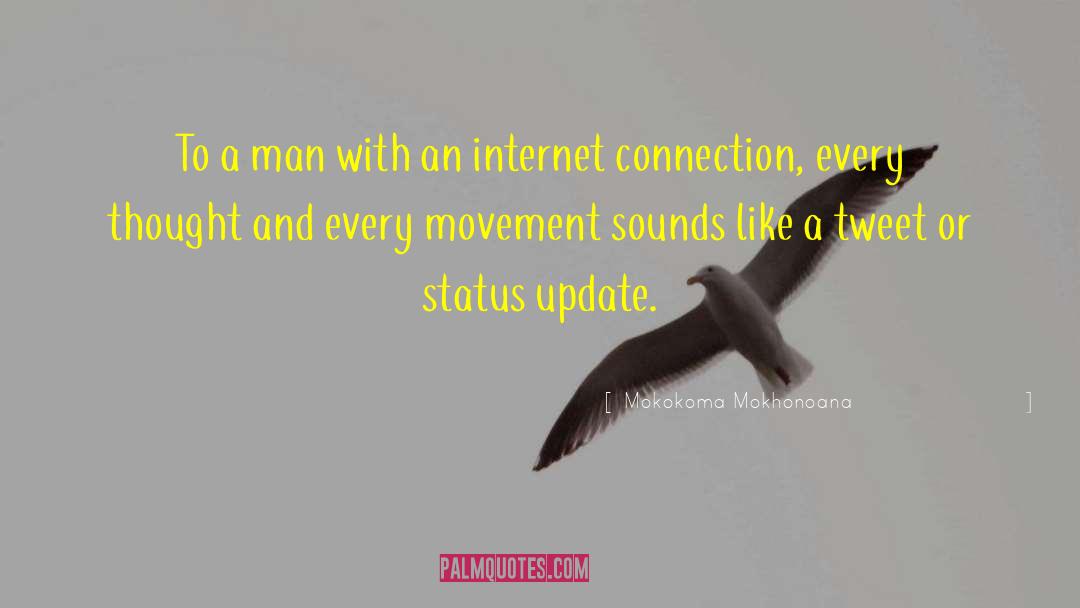 Internet Connection quotes by Mokokoma Mokhonoana