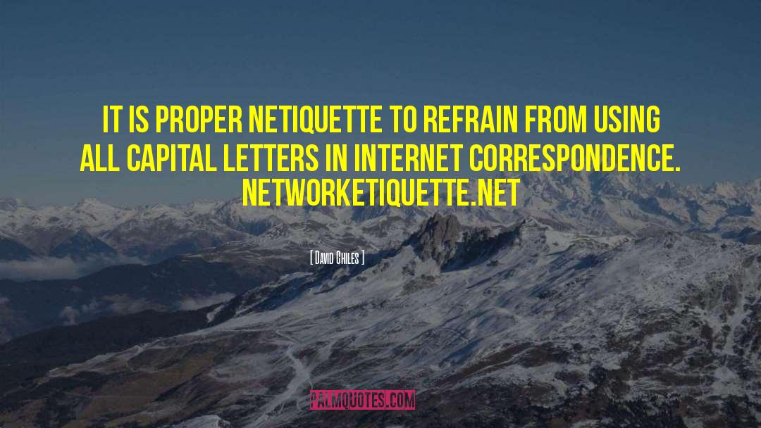 Internet Etiquette quotes by David Chiles