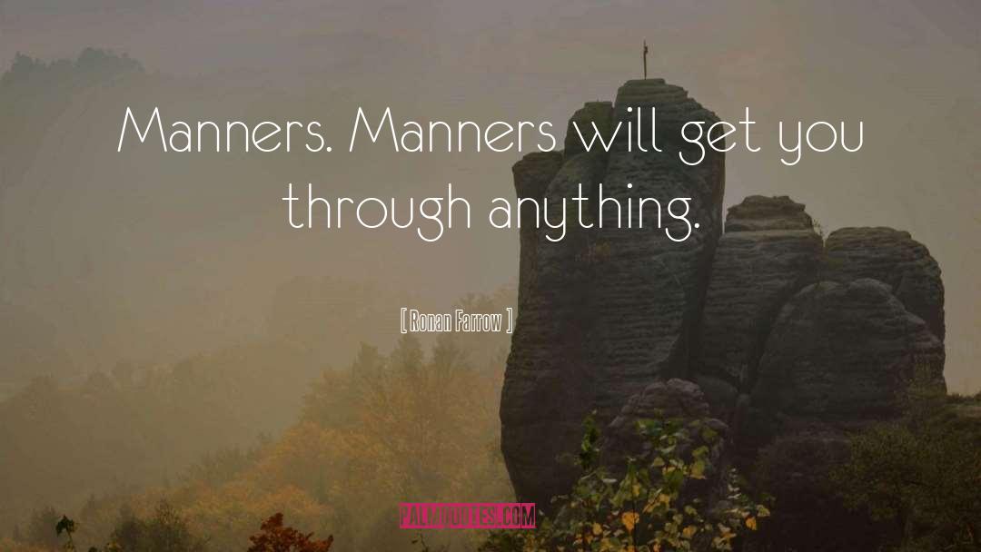 Internet Manners Manners quotes by Ronan Farrow