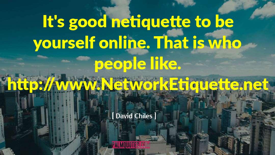 Internet Manners quotes by David Chiles