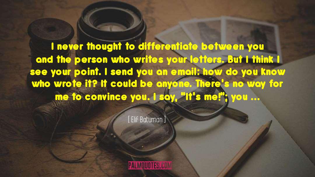 Internet Relationships quotes by Elif Batuman