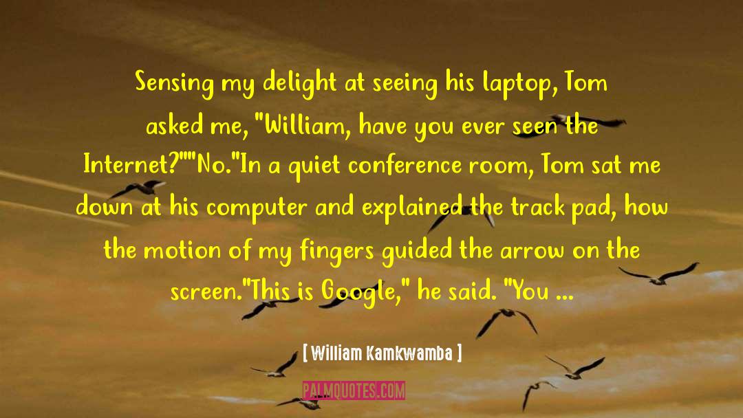 Internet Technology quotes by William Kamkwamba