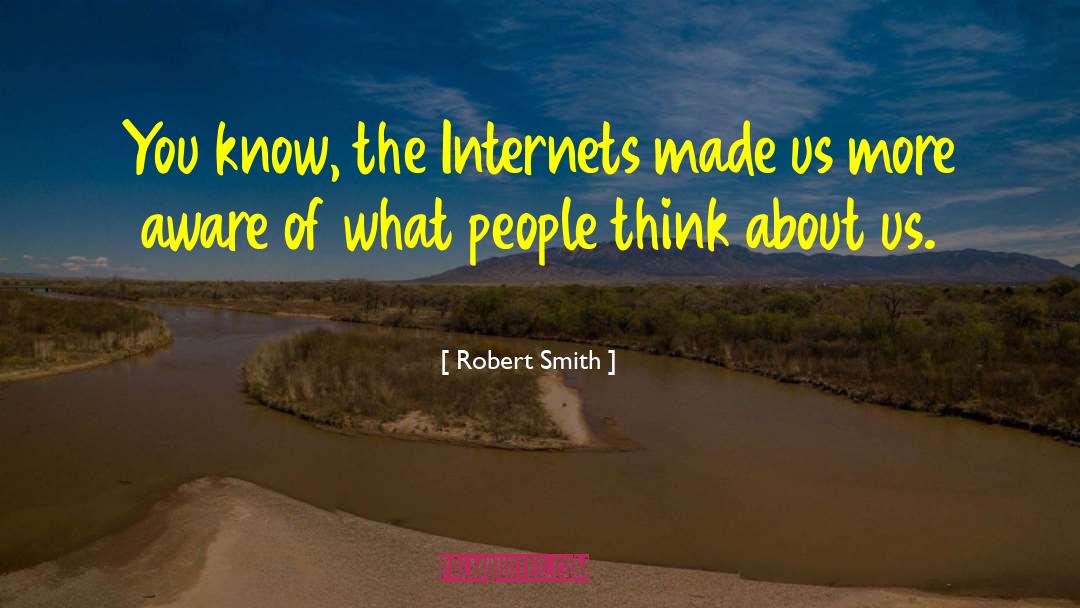 Internets quotes by Robert Smith