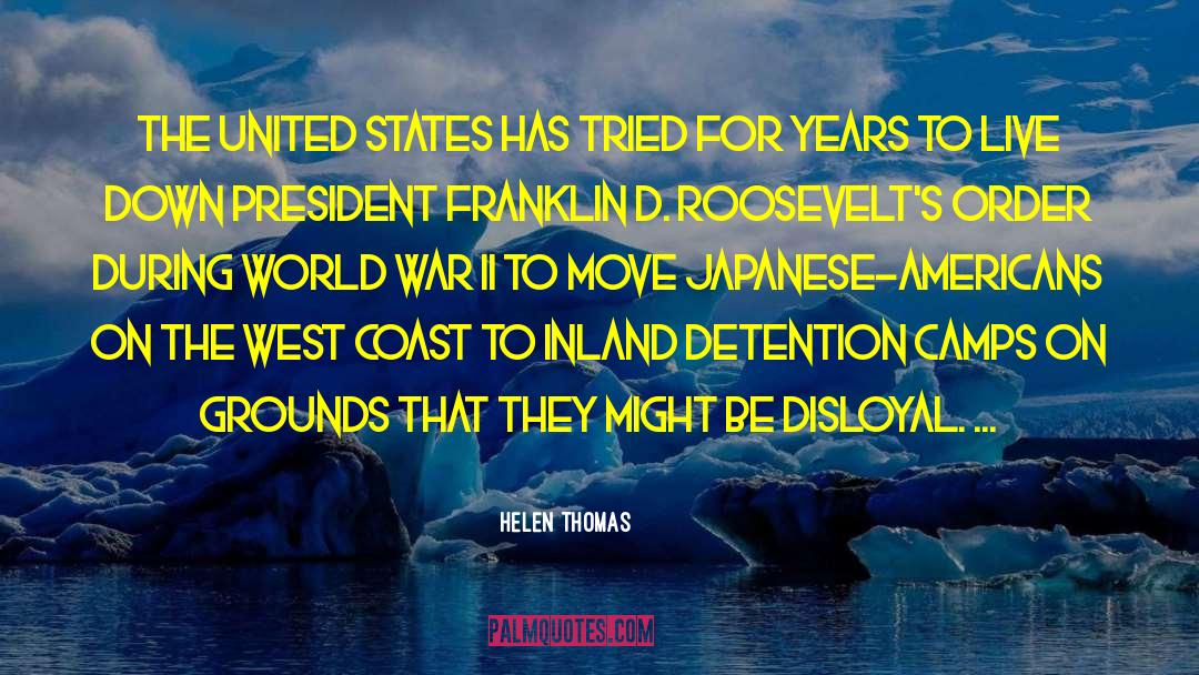 Internment Camps quotes by Helen Thomas