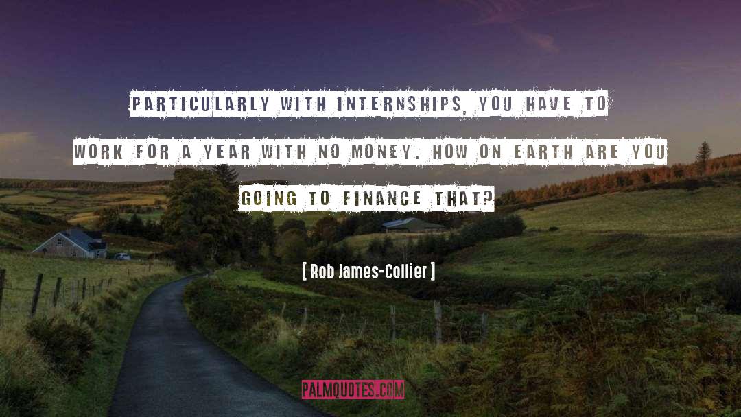 Internships quotes by Rob James-Collier
