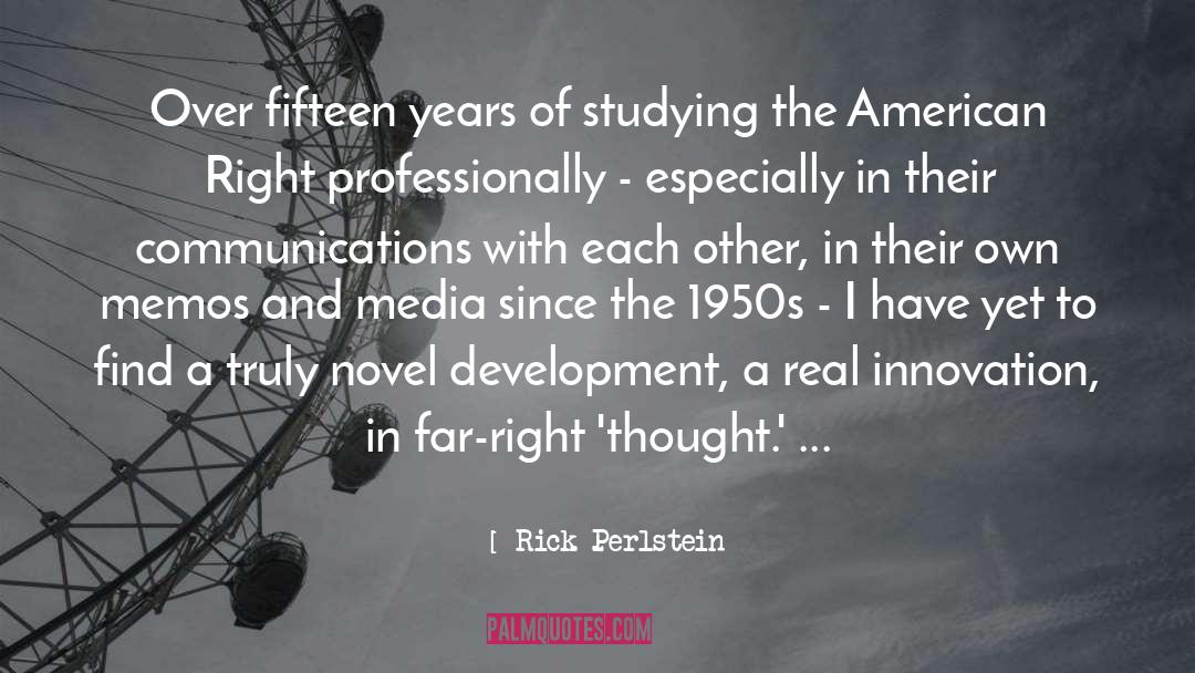Interpersonal Communications quotes by Rick Perlstein