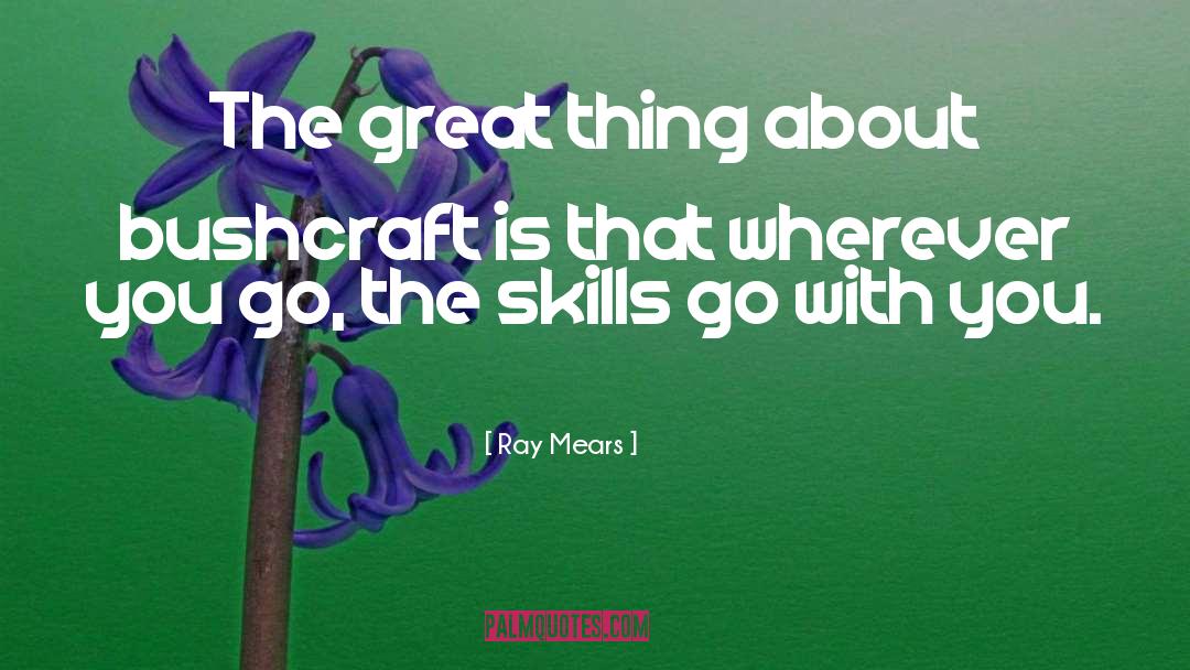 Interpersonal Skills quotes by Ray Mears
