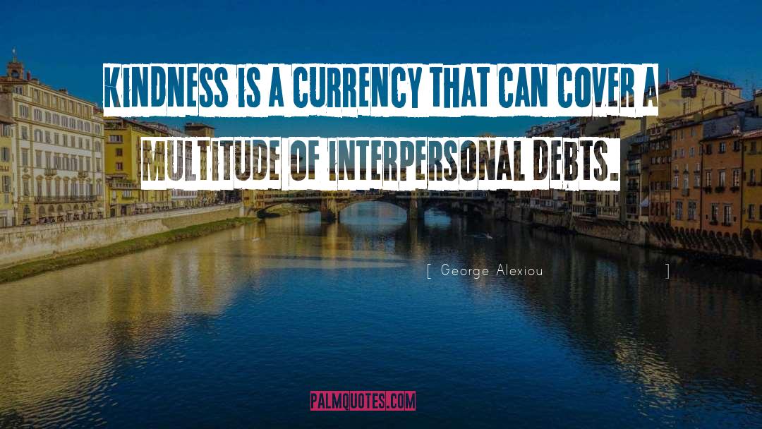 Interpersonal Skills quotes by George Alexiou