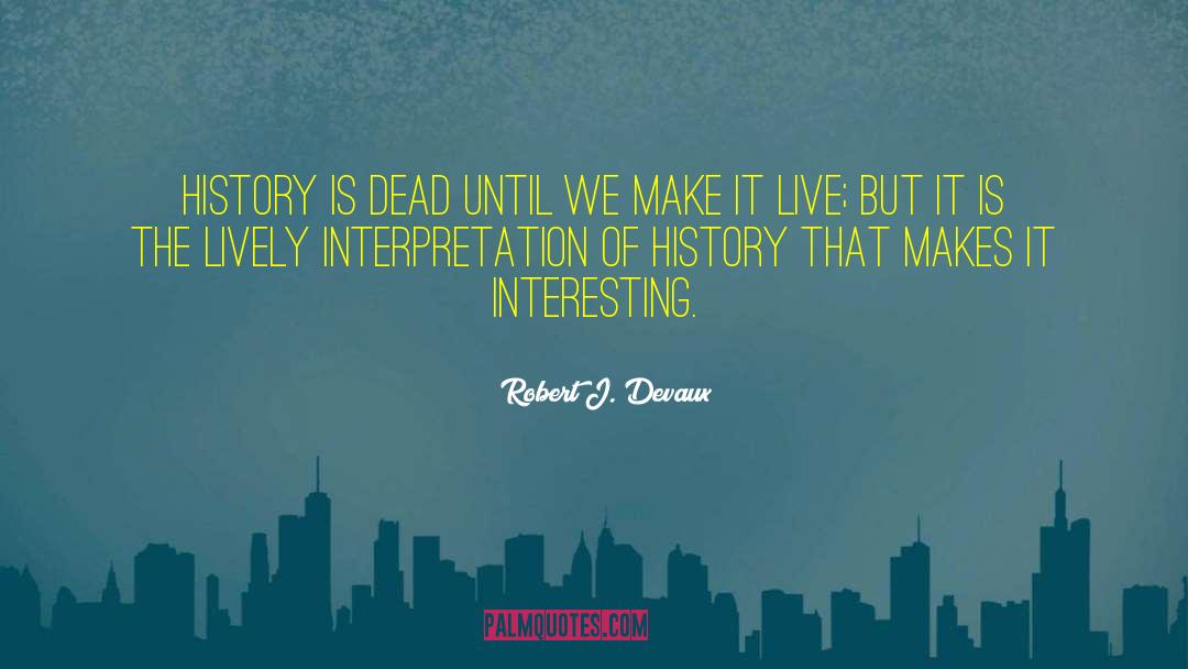 Interpretation Of Literature quotes by Robert J. Devaux