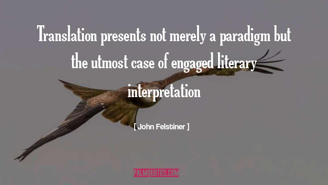 Interpretation quotes by John Felstiner