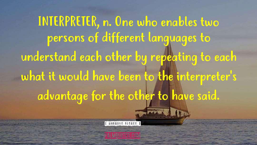 Interpreters quotes by Ambrose Bierce