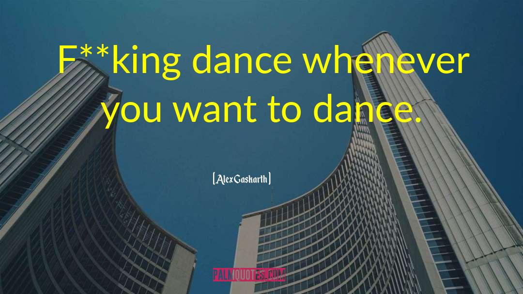 Interpretive Dance quotes by Alex Gaskarth