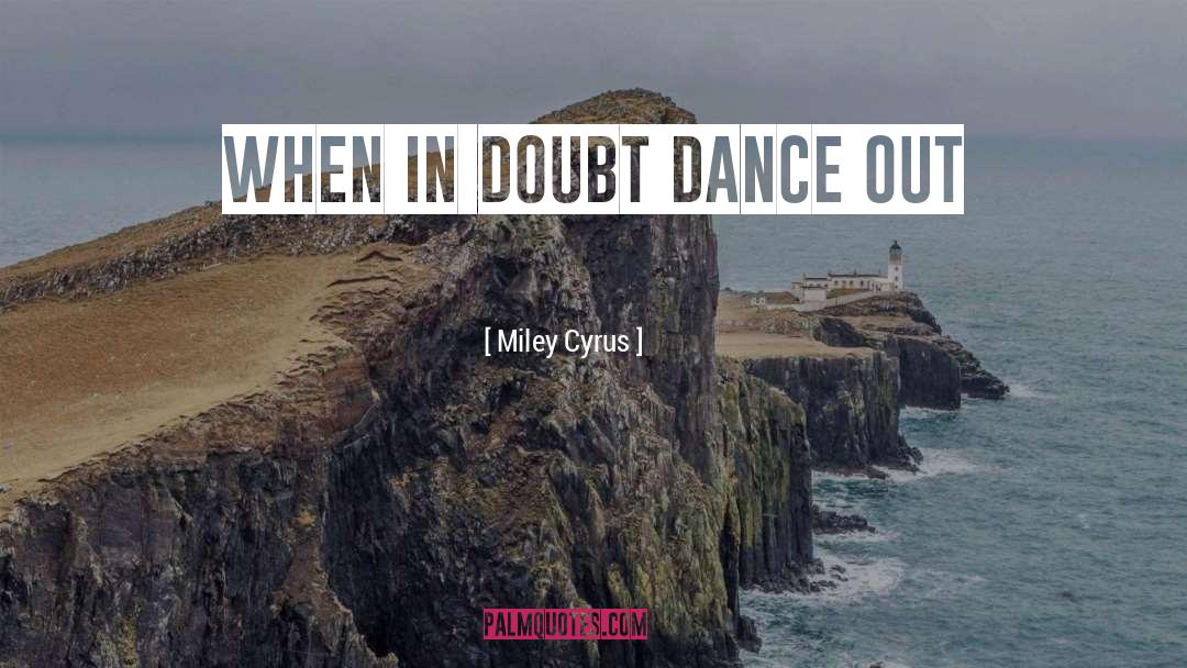Interpretive Dance quotes by Miley Cyrus